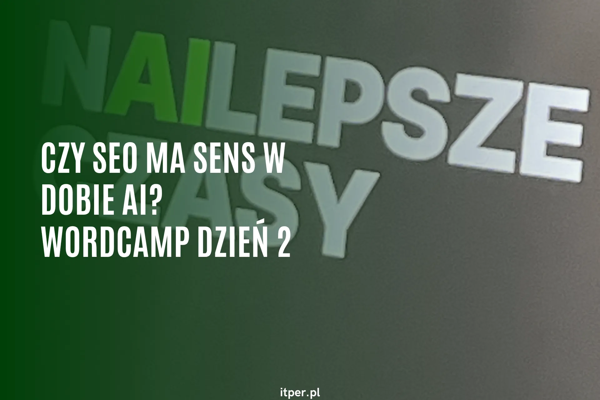 WordCamp Wrocław 2026, dzień 2: czy SEO ma sens w dobie AI? SEO i GEO w praktyce